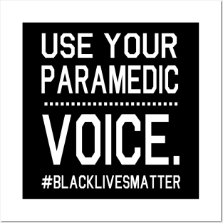 Use Your Paramedic Voice Black Lives Matter Fighting Support Help Hope Father Summer July 4th Day Posters and Art